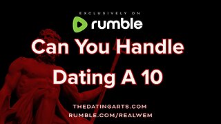 Can You Handle Dating A 10