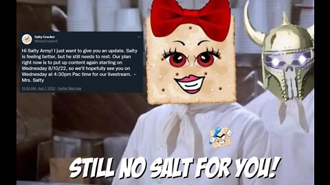 Salty Cracker Update 8-7-2022: Still No Salt For You!