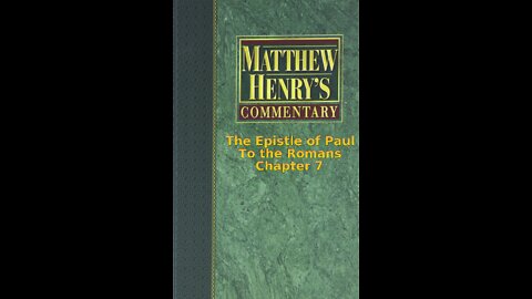 Matthew Henry's Commentary on the Whole Bible. Audio produced by Irv Risch. Romans, Chapter 7