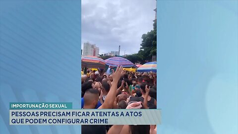 Importunação Sexual: Pessoas Precisam ficar Atentas a Atos que podem Configurar Crime.