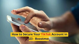 How to Secure Your TikTok Account