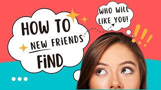 YOUR New Friends Are Looking For YOU Right NOW [Here's How You'll Meet Them]