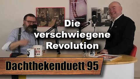 Die verschwiegene Revolution: Twitter und die Zeitenwende Teil 2 (Dachthekenduett 95)