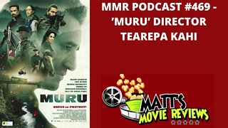 #469 - 'Muru' Director Tearepa Kahi | Matt's Movie Reviews Podcast