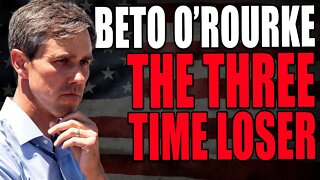 "Wrong Way" Beto O'Rourke, is a con artist who is about to become a three time loser.