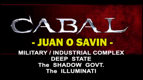Juan O Savin Cabal ~ Military - Deep State - X22 Dave