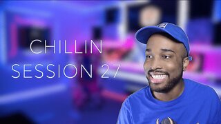 Chillin Session 27