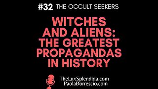 WITCHES and ALIENS the greatest propaganda in history
