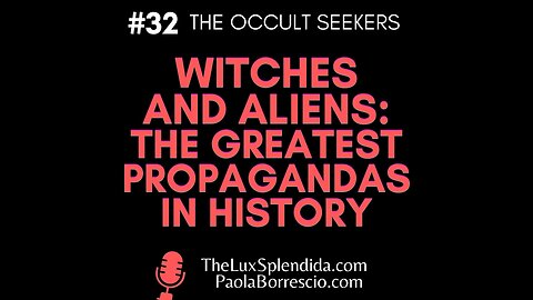 WITCHES and ALIENS the greatest propaganda in history