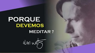 PORQUE DEVEMOS MEDITAR, ALAN WATTS DUBLADO, ECKHART TOLLE DUBLADO