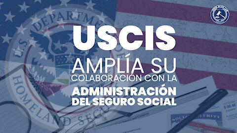 USCIS Amplía su Colaboración con la Administración del Seguro Social.