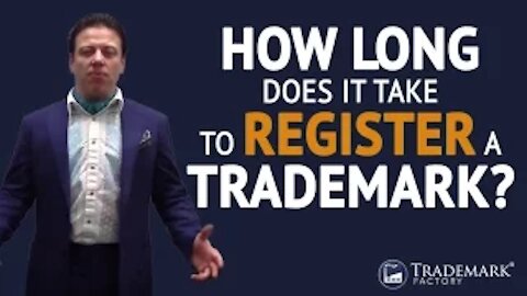 How long does it take to register a trademark? | Trademark Factory® FAQ