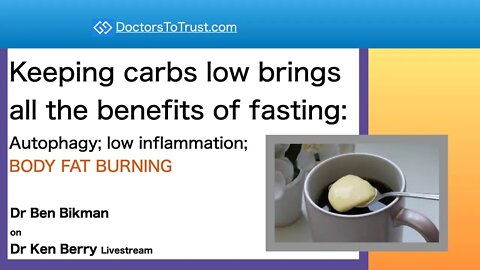 Ben Bikman: Low carb brings benefits of fasting: Autophagy; low inflammation; BODY FAT BURNING