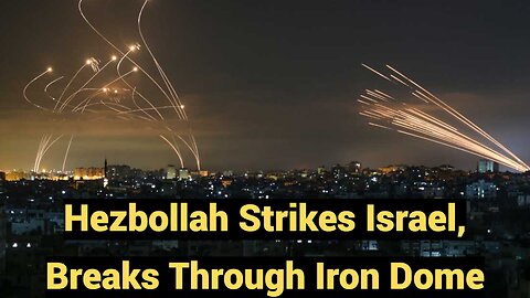 Hezbollah Strikes Israel, Breaks Through Iron Dome