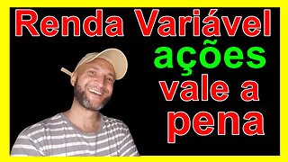 Renda Variárel e ações Valem a PENA