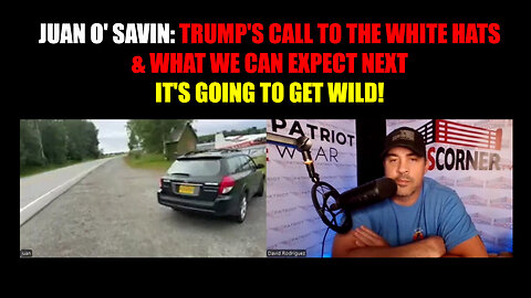 Juan O Savin - Trump's Call To the White Hats And What We Can Expect Next - It's Going..- July 30..