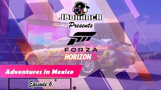 Adventures in Mexico - Episode 6 - #ForzaHorizon5