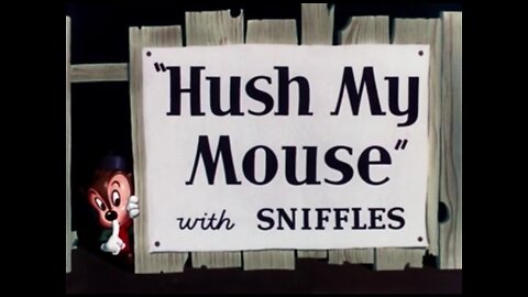 1946, 5-4, Looney Tunes, Hush My Mouse