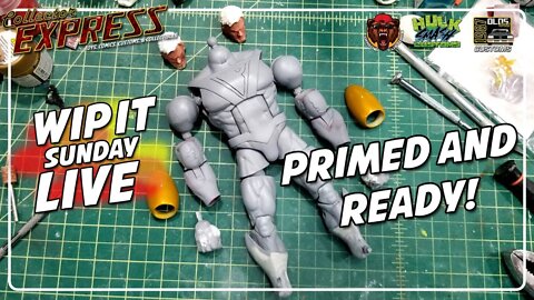 Customizing Action Figures - WIP IT Sunday Live - Episode #20 - Primed and Ready!
