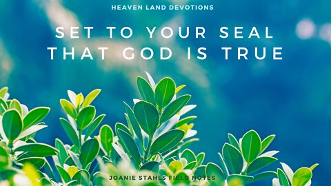 Heaven Land Devotions - Set To Your Seal God Is True