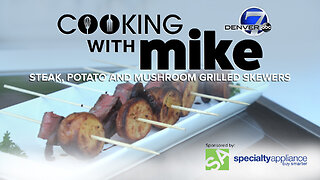 Cooking With Mike: Steak, Potato and Mushroom Grilled Skewers