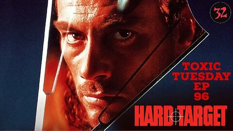 Toxic Tuesday Ep 96: Hard Target