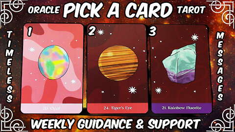 Pick A Card Oracle & Tarot🕛Timeless Messages From The Universe 🌌 Weekly Guidance & Support😄