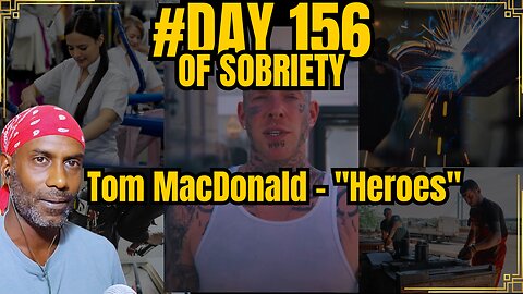 Day 156 of Sobriety: Tom MacDonald - 'Heroes' Reaction & Getting Back to Basics | Sobriety Journey