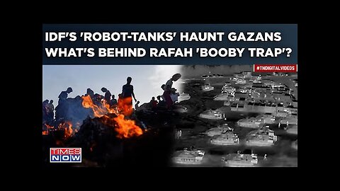 IDF's 'Robot-Tanks' Enter Rafah War? Gazans Spooked Of 'Booby Trap', Truth Behind New Weapon?