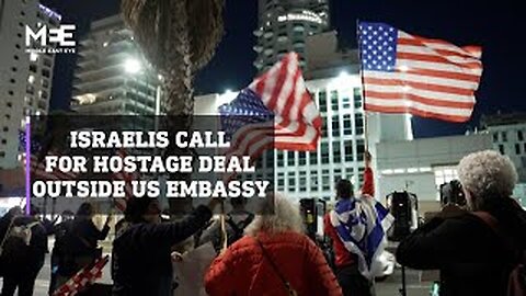 Israeli protesters gathered outside US embassy to call for hostage deal