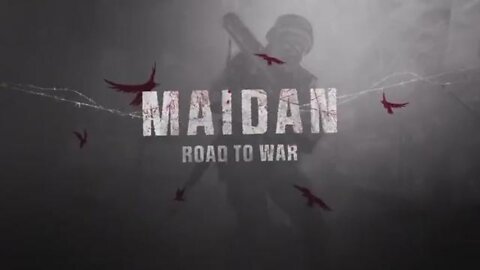 MAIDAN: ROAD TO WAR