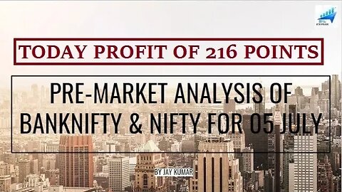 PRE-MARKET ANALYSIS OF BANKNIFTY & NIFTY FOR 05 JUL || TODAY PROFIT OF 216 POINTS || WITH JAY KR.