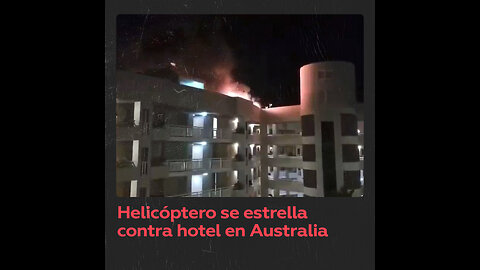 Piloto se estrella con un helicóptero contra un hotel en Australia