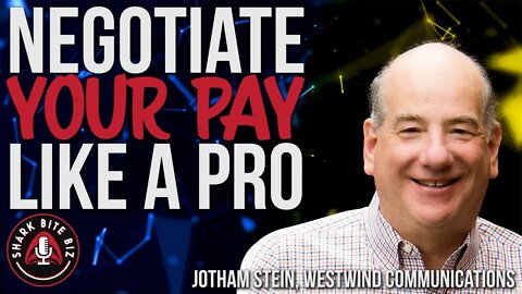 #173 Negotiate Your Pay Like A Pro w/ Jotham Stein of Westwind Communications