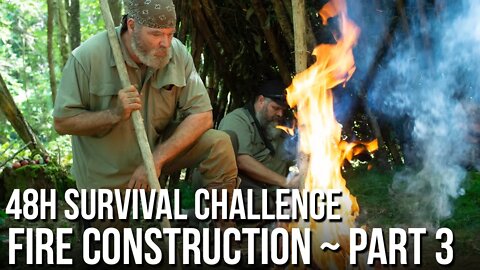 48h Survival Challenge in the Wilderness - Fire Construction Part 3