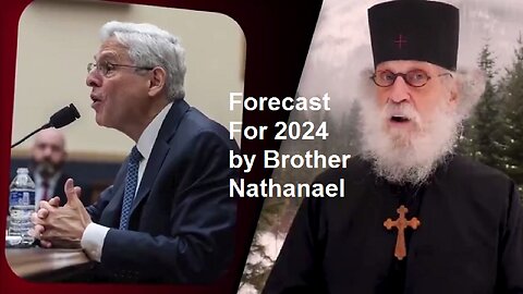 Forecast For 2024 by Brother Nathanael