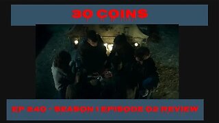 30 Coins Season 1 Episode 02 Review, EP 240