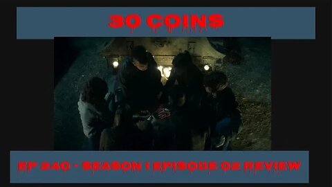 30 Coins Season 1 Episode 02 Review, EP 240