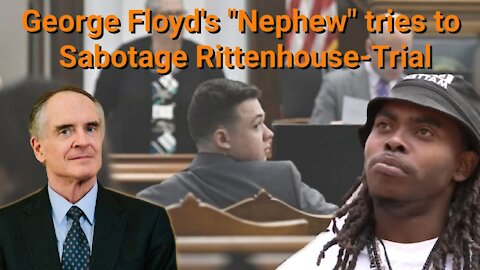 Jared Taylor || George Floyd's "Nephew" tries to Sabotage Ritttenhouse-Trial