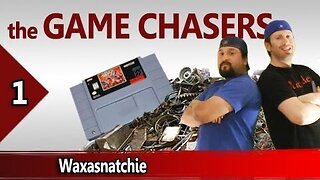 The Game Chasers - The Game Chasers Ep 1 - Waxasnatchie