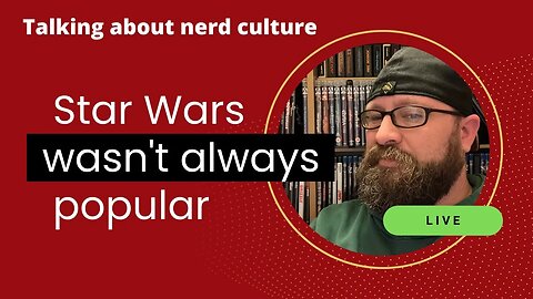 Talking about nerd culture and when Star Wars wasn't cool