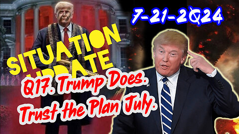 Situation Update 7/21/24 ~ Trump Return - Q Post - White Hats Intel ~ Derek Johnson Decode. SG Anon