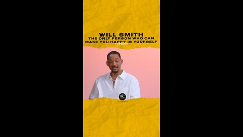 @willsmith The only person who can make you happy is yourself