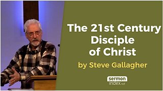 The 21st Century Disciple of Christ by Steve Gallagher