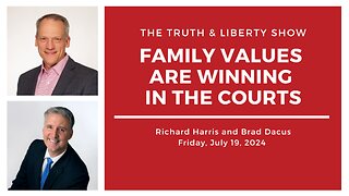 The Truth & Liberty Show with Richard Harris and Brad Dacus Esq. July 19, 2024