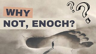 Why Not, Enoch?