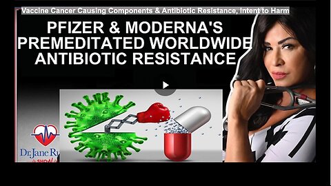 Vaccine Cancer Causing Components & Antibiotic Resistance, Intent to Harm