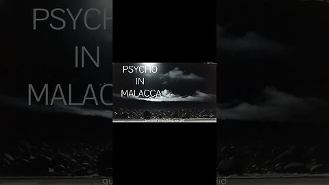 Psycho in Malacca 5