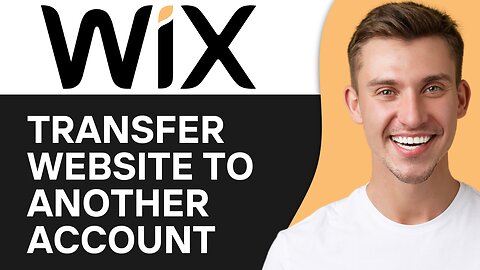 HOW TO TRANSFER WIX WEBSITE TO ANOTHER ACCOUNT