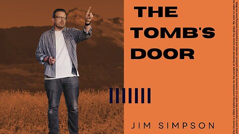 The Tomb's Door | Jim Simpson | Week 07